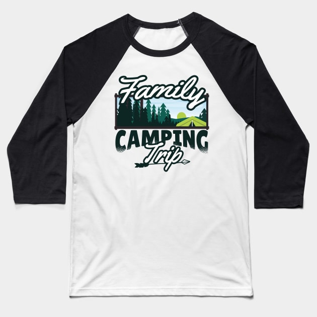 FAMILY CAMPING TRIP Baseball T-Shirt by aboss